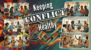 Keeping Conflict Healthy